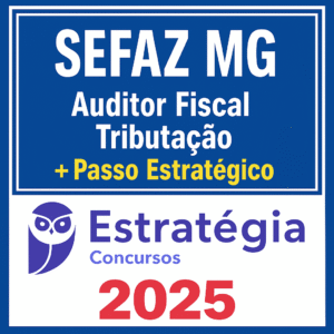 SEFAZ MG - Auditor Fiscal Tributação + Passo Estrategico - Estrategia - 2025