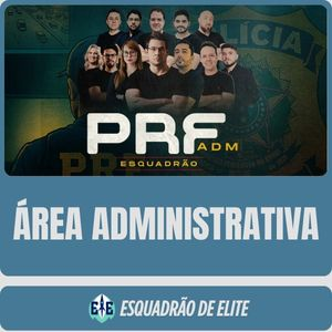 PRF – Área Administrativa – 2025 (Esquadrão)