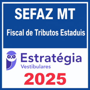 SEFAZ MT - Fiscal de Tributos Estaduais - Estrategia - 2025