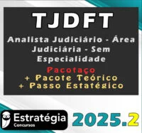 TJDFT (Analista Judiciário – Área Judiciária – Sem Especialidade) – Pacotaço – Pacote Teórico + Pacote Passo Estratégico – Estrategia 2025.2