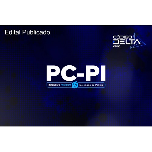 PC PI Intensivo Premium - Delegado de Polícia Civil - Edital Publicado (CEISC 2025) Piauí - Rateio Delta Policia Civil PCPI 2025 Pos Edital Posedital