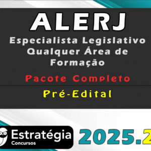 ALERJ (Especialista Legislativo – Qualquer Área de Formação) – Pré-Edital – Pacote Completo – Estrategia 2025.2 - Rateio Assembleia Legislativa Rio de Janeiro ALE RJ