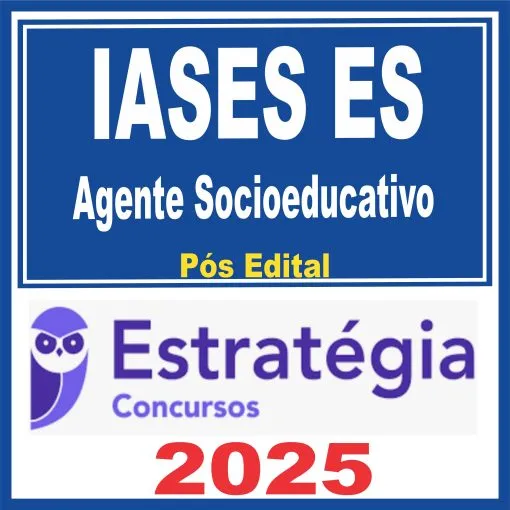 IASES ES (Agente Socioeducativo) Pós Edital – Estratégia 2025 - Espirito Santo IASESES