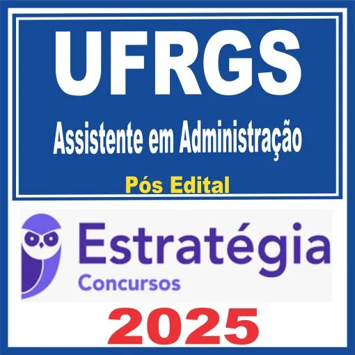 UFRGS (Assistente em Administração) Pós Edital – Estratégia 2025
