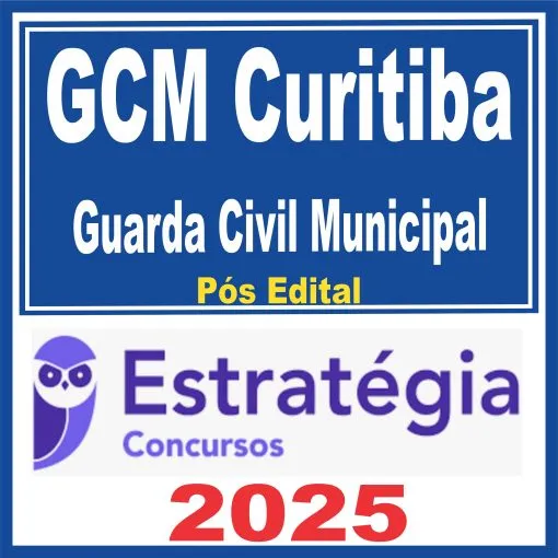 GCM Curitiba (Guarda Civil Municipal) Pós Edital – Estratégia 2025