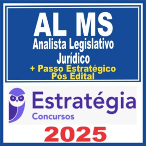 AL MS (Analista Legislativo – Jurídico + Passo) Pós Edital – Estratégia 2025 - Rateio Assembleia Legislativa Mato Grosso do Sul ALMS